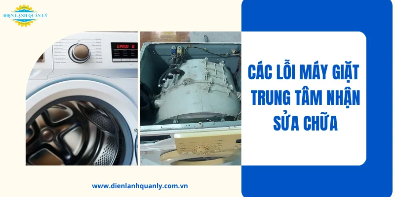 Các lỗi máy giặt Điện Lạnh Quản Lý sửa chữa 