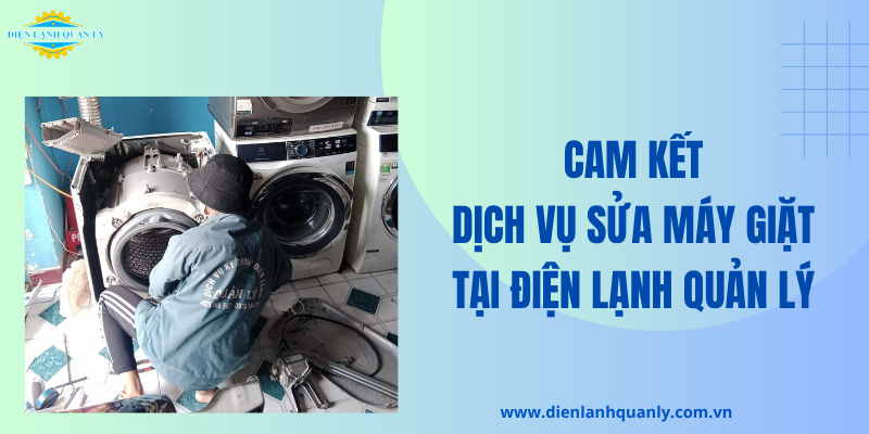 Cam kết dịch vụ sửa máy giặt giá rẻ TPHCM tại Điện Lạnh Quản Lý