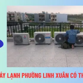 Công ty sửa máy lạnh phường Linh Xuân giá rẻ, thợ giỏi