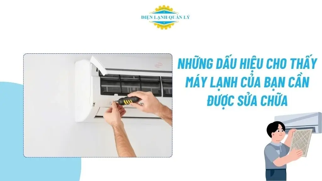 Những dấu hiệu cho thấy máy lạnh của bạn cần được sửa chữa