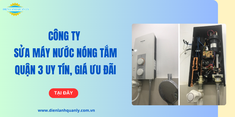 Công ty sửa máy nước nóng tắm Quận 3 uy tín, giá ưu đãi