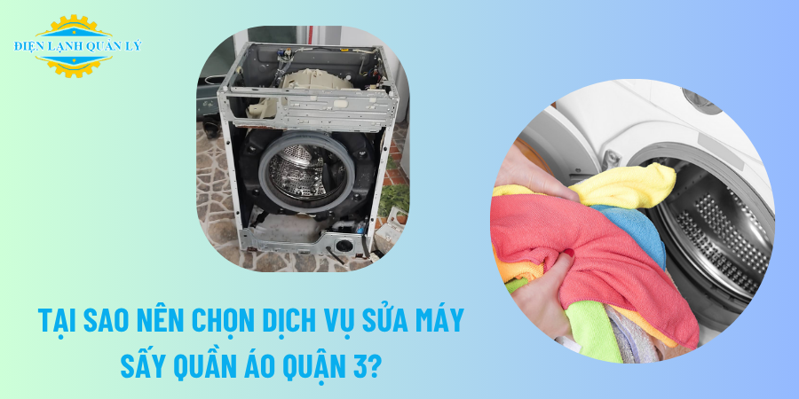 Tại sao nên chọn dịch vụ sửa máy sấy quần áo Quận 3