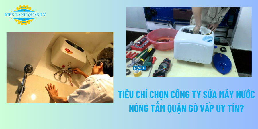 Tiêu chí chọn công ty sửa máy nước nóng tắm quận Gò Vấp uy tín