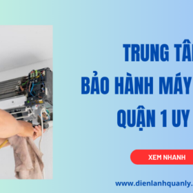 Trung tâm bảo hành máy lạnh ở Quận 1 uy tín