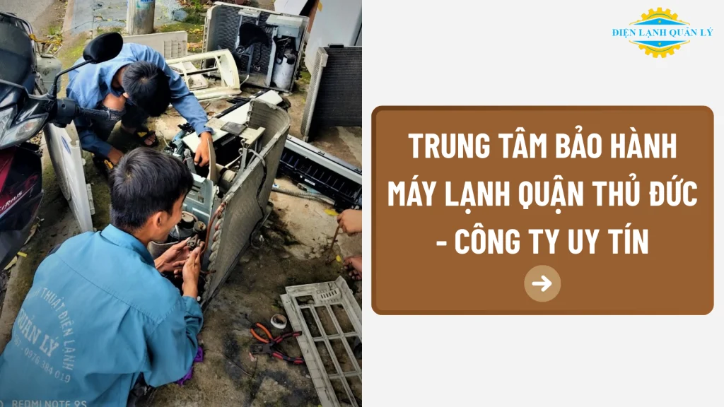 Trung tâm bảo hành máy lạnh Thủ Đức uy tín, tận nơi