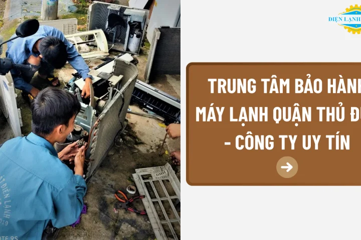 Trung tâm bảo hành máy lạnh Thủ Đức uy tín, tận nơi
