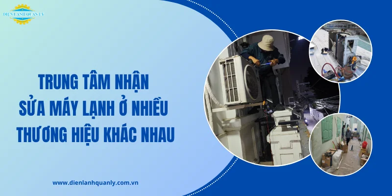 Trung tâm nhận sửa chữa đa dạng các thương hiệu máy lạnh