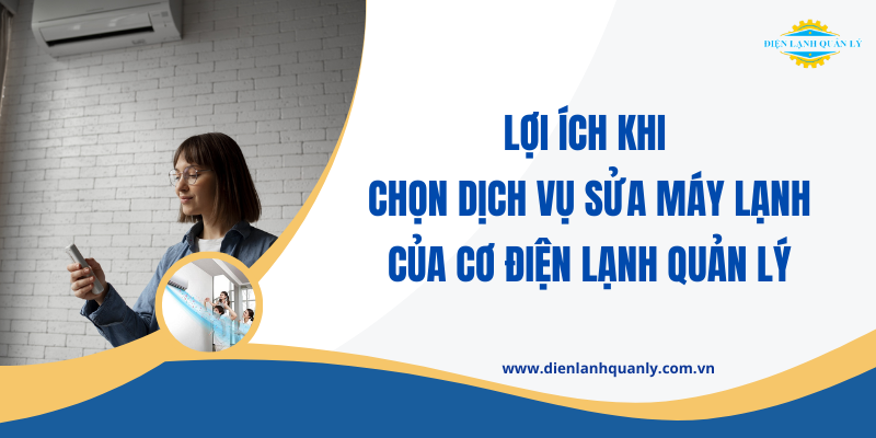 Lợi ích khi chọn Điện Lạnh Quản Lý vệ sinh máy lạnh Quận 1
