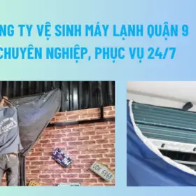 Vệ sinh máy lạnh quận 9, giá minh bạch, quy trình chuẩn, bảo hành