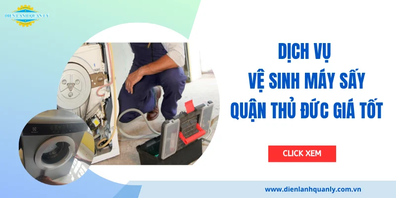 Dịch vụ vệ sinh máy sấy  quận Thủ Đức chất lượng