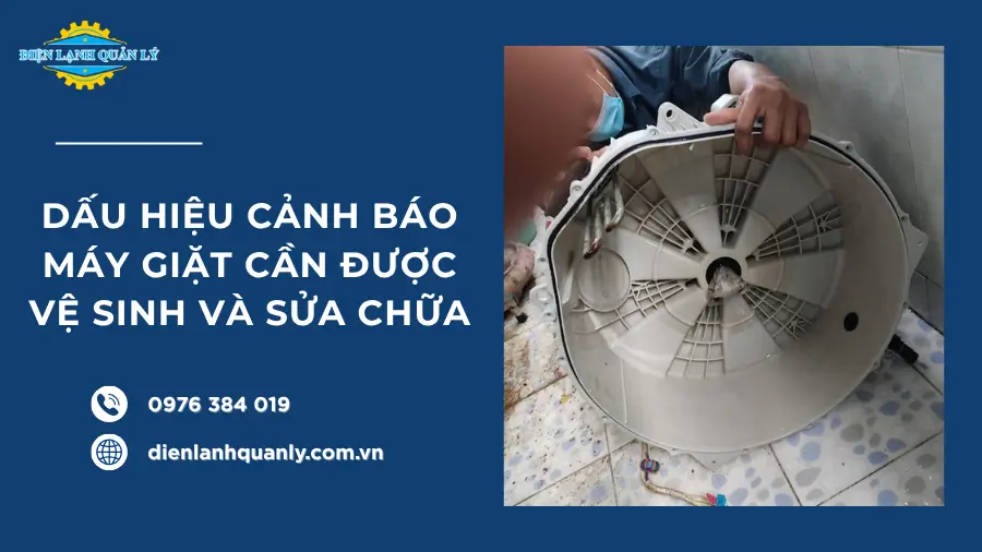 Dấu hiệu cảnh báo máy giặt cần được vệ sinh và sửa chữa