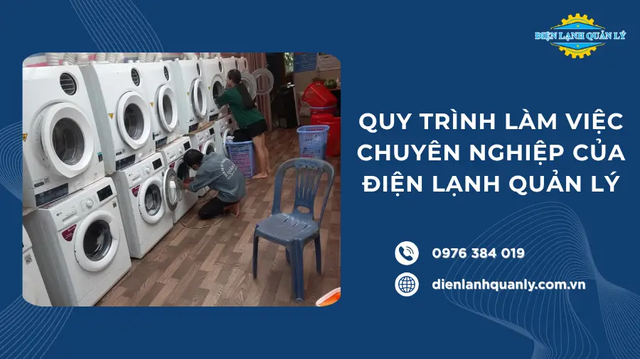 Quy trình làm việc chuyên nghiệp của Điện Lạnh Quản Lý