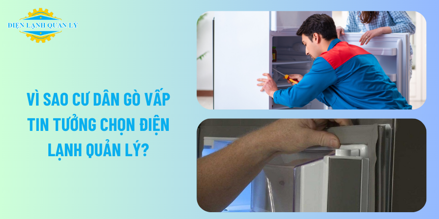 Vì sao cư dân Gò Vấp tin tưởng chọn Điện Lạnh Quản Lý