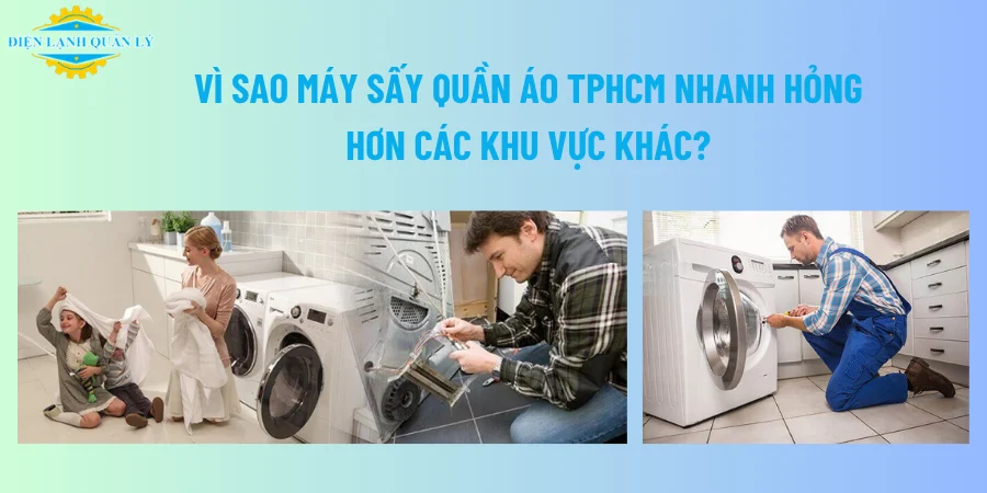 Vì sao máy sấy quần áo TPHCM nhanh hỏng hơn các khu vực khác? Vì sao máy sấy quần áo TPHCM nhanh hỏng hơn các khu vực khác?