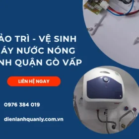 Dịch vụ bảo trì vệ sinh máy nước nóng lạnh ở quận Gò Vấp tận tâm
