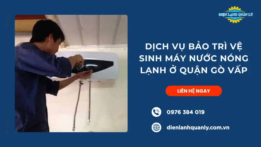 Dịch vụ bảo trì vệ sinh máy nước nóng lạnh ở quận Gò Vấp