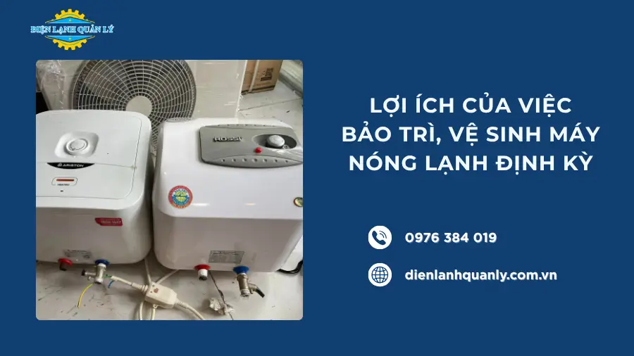 Lợi ích của việc bảo trì, vệ sinh máy nóng lạnh định kỳ