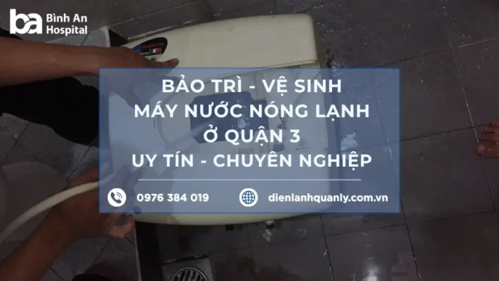 Dịch vụ bảo trì vệ sinh máy nước nóng lạnh ở quận 3 giá rẻ