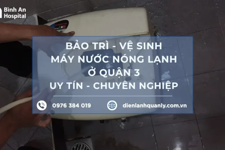 Dịch vụ bảo trì vệ sinh máy nước nóng lạnh ở quận 3 giá rẻ