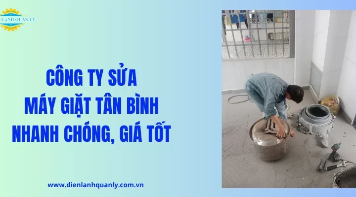 Công ty sửa máy giặt Tân Bình nhanh chóng, giá hợp lý
