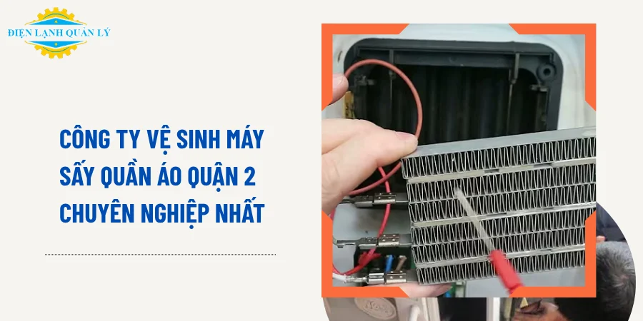 Công ty vệ sinh máy sấy quần áo Quận 2 chuyên nghiệp nhất Công ty vệ sinh máy sấy quần áo Quận 2 chuyên nghiệp nhất