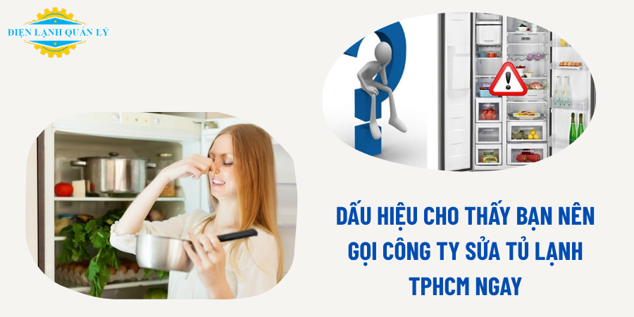 Dấu hiệu cho thấy bạn nên gọi công ty sửa tủ lạnh TPHCM ngay