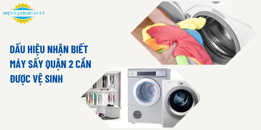Dấu hiệu nhận biết máy sấy Quận 2 cần được vệ sinh Dấu hiệu nhận biết máy sấy Quận 2 cần được vệ sinh