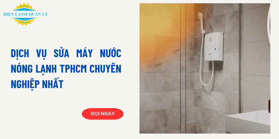 Dịch vụ sửa máy nước nóng lạnh TPHCM chuyên nghiệp nhất
