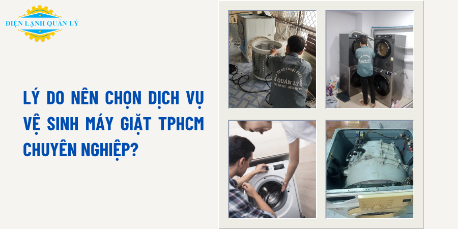 Lý do nên chọn dịch vụ vệ sinh máy giặt TPHCM chuyên nghiệp