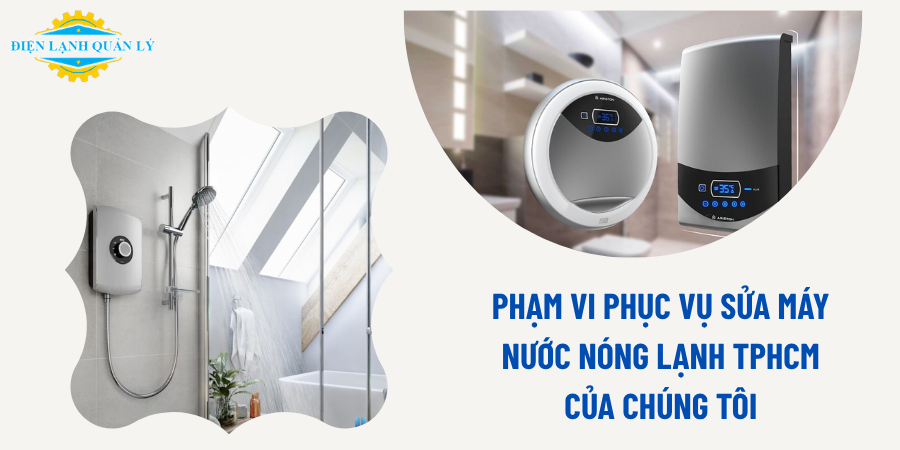 Phạm vi phục vụ sửa máy nước nóng lạnh TPHCM của chúng tôi