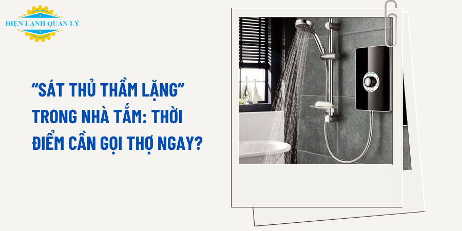 “Sát thủ thầm lặng” trong nhà tắm: Thời điểm cần gọi thợ ngay?