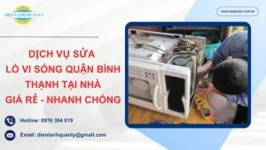 Dịch vụ sửa lò vi sóng quận Bình Thạnh tại nhà uy tín, giá rẻ 2026