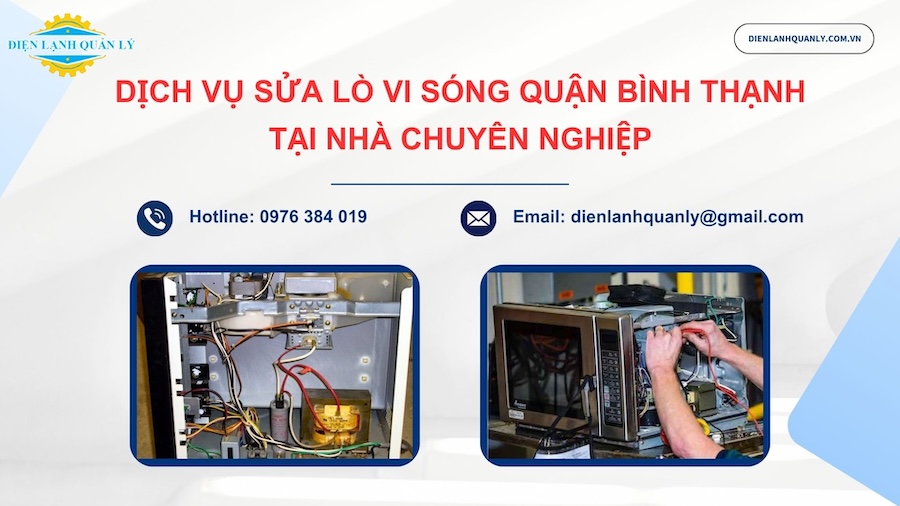Dịch vụ sửa lò vi sóng quận Bình Thạnh tại nhà chuyên nghiệp