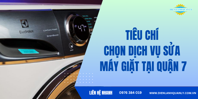 Tiêu chí chọn dịch vụ sửa máy giặt tại khu vực quận 7 
