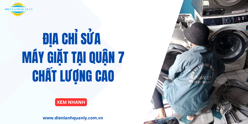Địa chỉ sửa máy giặt quận 7 chất lượng, uy tín