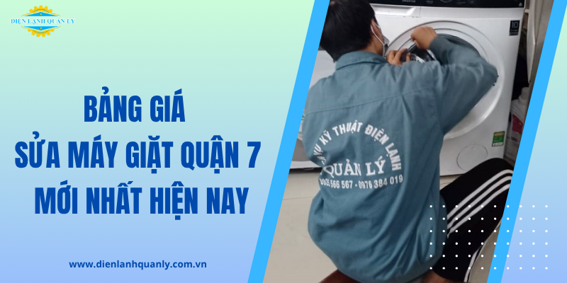 Bảng giá sửa máy giặt quận 7 mới nhất hiện nay