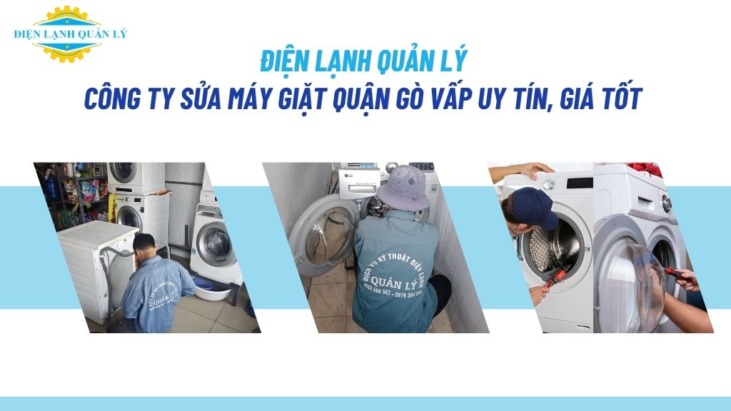 Điện Lạnh Quản Lý – Công ty sửa máy giặt quận Gò Vấp uy tín, giá tốt