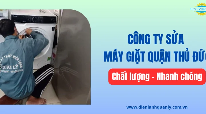 Công ty sửa máy giặt quận Thủ Đức chất lượng, nhanh chóng