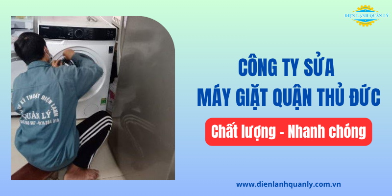 Công ty sửa máy giặt quận Thủ Đức chất lượng, nhanh chóng