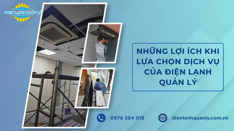 Những lợi ích khi lựa chọn dịch vụ của Điện Lạnh Quản Lý Những lợi ích khi lựa chọn dịch vụ của Điện Lạnh Quản Lý