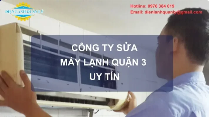 Công ty sửa máy lạnh quận 3 uy tín, hỗ trợ nhanh chóng