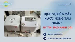 Dịch vụ sửa máy nước nóng tắm Quận 1 uy tín, bảo hành 12 tháng