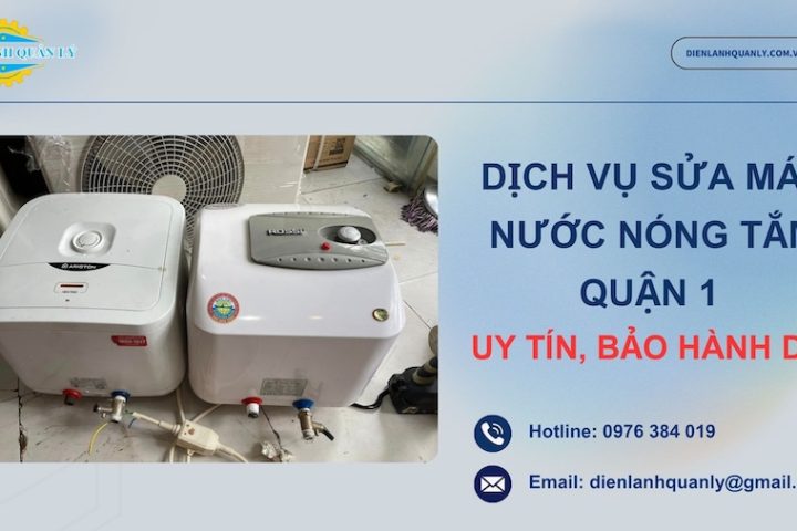 Dịch vụ sửa máy nước nóng tắm Quận 1 uy tín, bảo hành 12 tháng