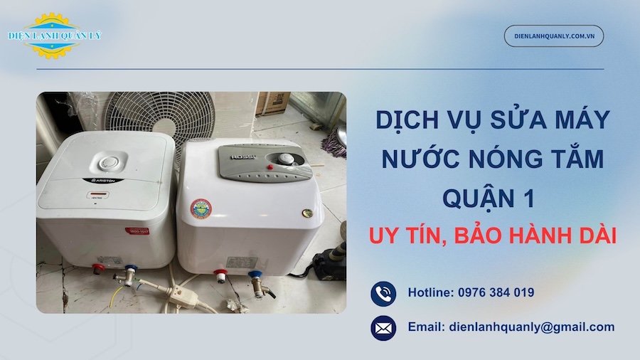 Dịch vụ sửa máy nước nóng tắm Quận 1 uy tín, bảo hành 12 tháng