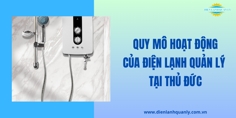 Quy mô hoạt động của Điện Lạnh Quản Lý tại quận Thủ Đức