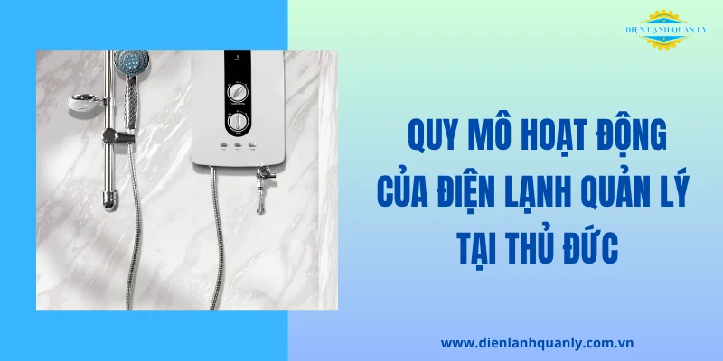Quy mô hoạt động của Điện Lạnh Quản Lý tại quận Thủ Đức