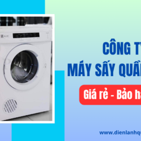 Công ty sửa máy sấy quần áo quận 2 giá rẻ, bảo hành dài hạn