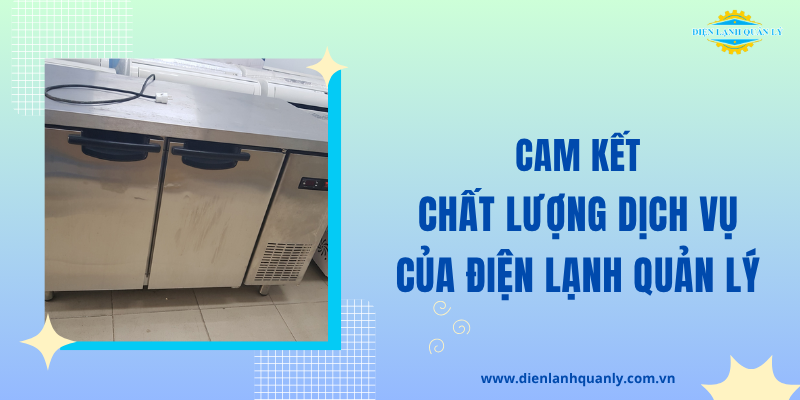 Cam kết chất lượng dịch vụ của Điện Lạnh Quản Lý