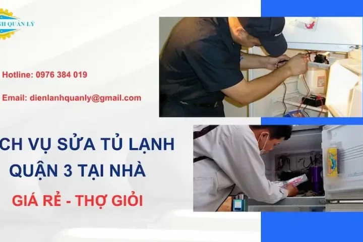 Dịch vụ sửa tủ lạnh Quận 3 tại nhà uy tín, giá rẻ, thợ giỏi 24/7