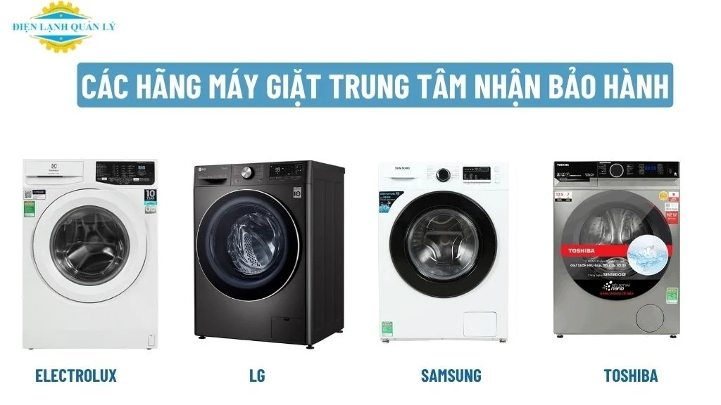 Các hãng máy giặt được tiếp nhận kiểm tra và sửa chữa
